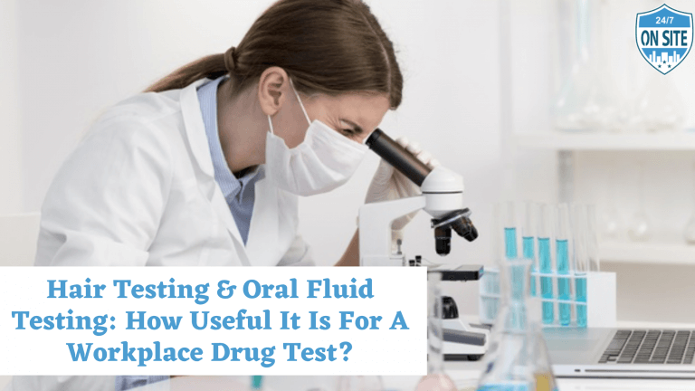 Hair Testing & Oral Fluid Testing: How Useful Is It For A Workplace Drug Test?