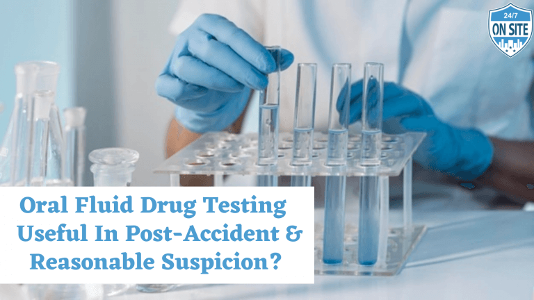 Oral Fluid Drug Testing — Useful In Post-Accident & Reasonable Suspicion?